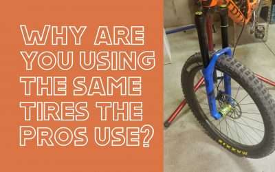 Why Are You Using The Same MTB Tires the Pros Use?