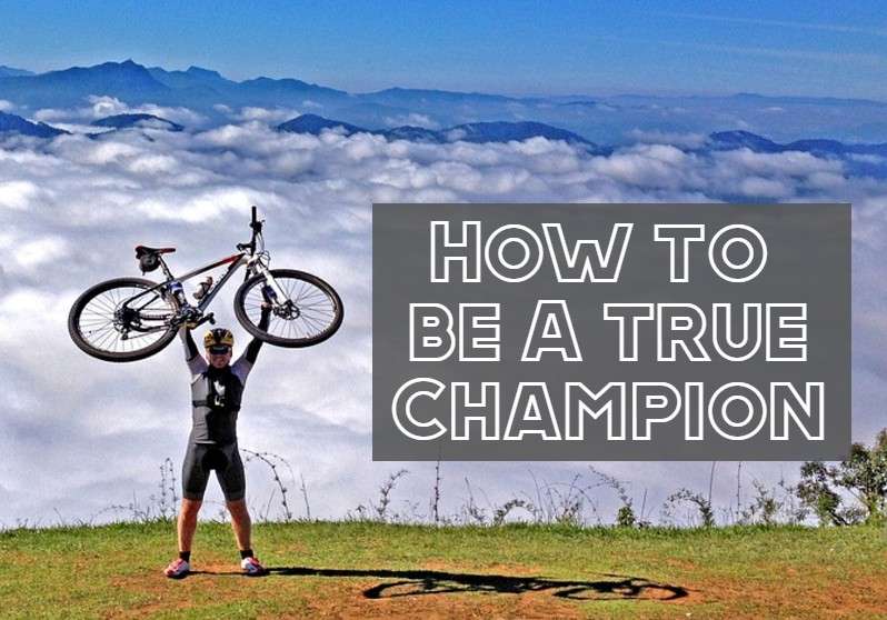 How to be a true champion