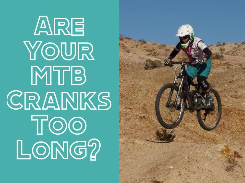 Are your MTB cranks too long?
