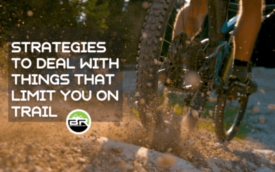 MTB Strategies to Deal with Things That Limit You On Trail