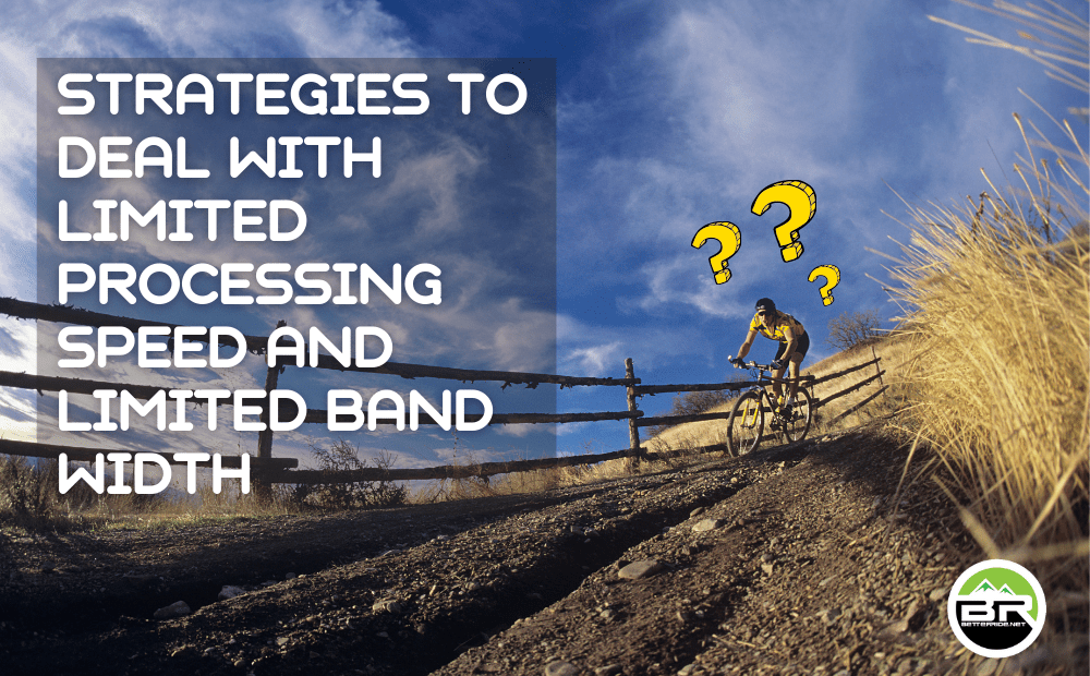 MTB Strategies to Deal with Limited Processing Speed and/or Limited Band Width