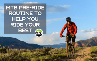 Mountain Bike Pre-Ride Routine to Help You Ride Your Best