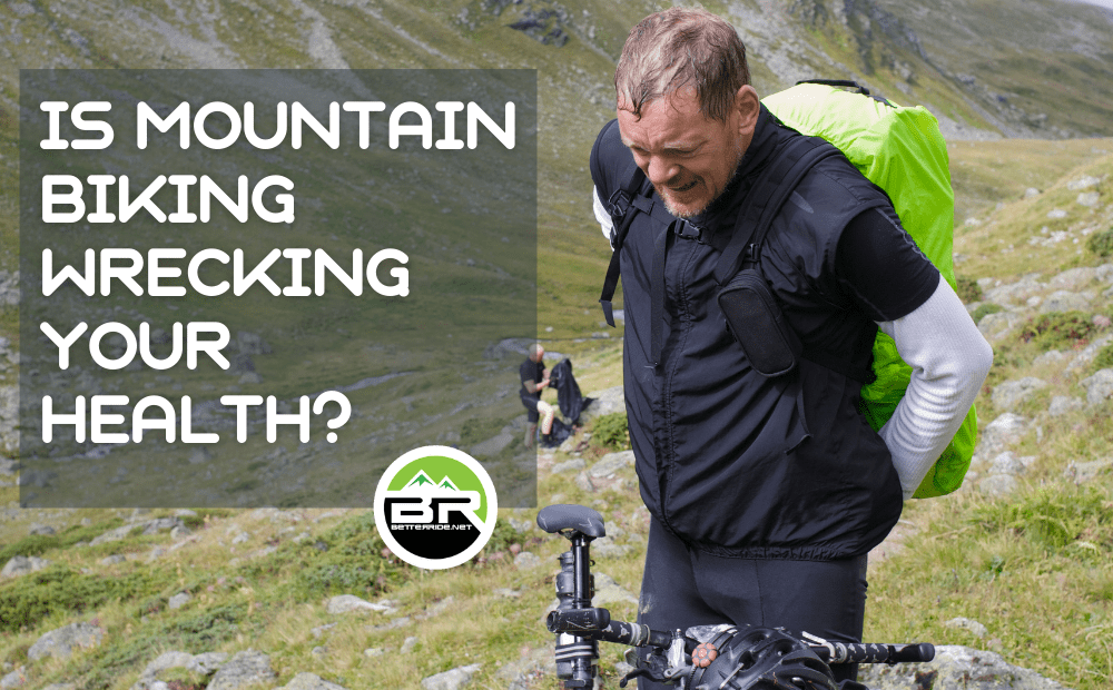 Is Mountain Biking Wrecking Your Health?