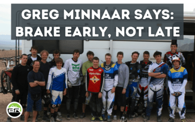 Greg Minnaar Says: Brake Early, Not Late
