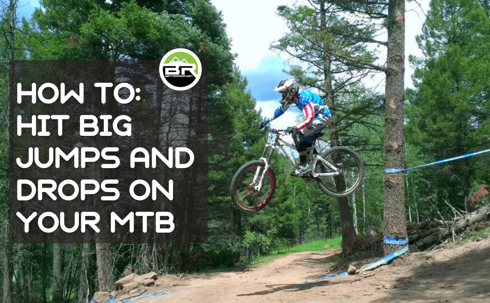 How to Hit Big Jumps and Drops On Your Mountain Bike, At Any Age!